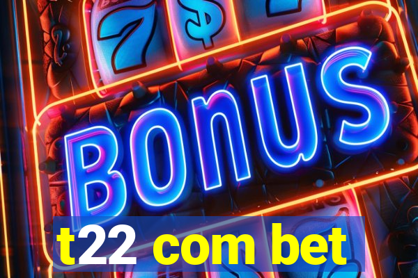 t22 com bet